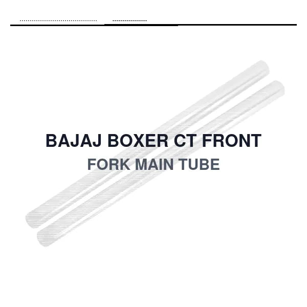 BAJAJ BOXER CT FRONT FORK MAIN TUBE