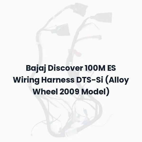 Bajaj Discover 100M ES Wiring Harness DTS-Si (Alloy Wheel 2009 Model)