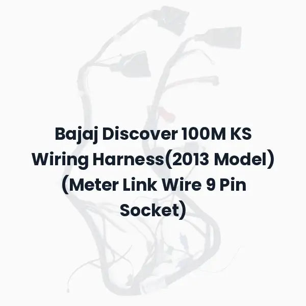 Bajaj Discover 100M KS Wiring Harness(2013 Model) (Meter Link Wire 9 Pin Socket)