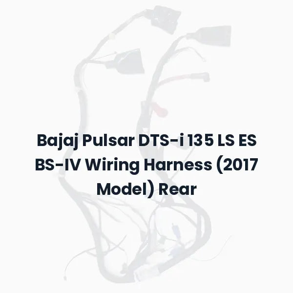 Bajaj Pulsar DTS-i 135 LS ES BS-IV Wiring Harness (2017 Model) Rear