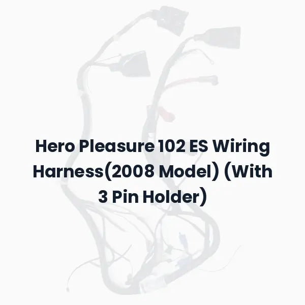 Hero Pleasure 102 ES Wiring Harness(2008 Model) (With 3 Pin Holder)