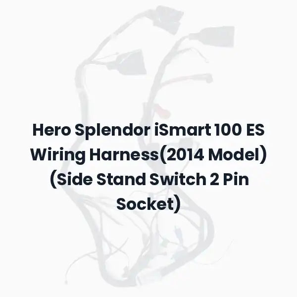 Hero Splendor iSmart 100 ES Wiring Harness(2014 Model) (Side Stand Switch 2 Pin Socket)