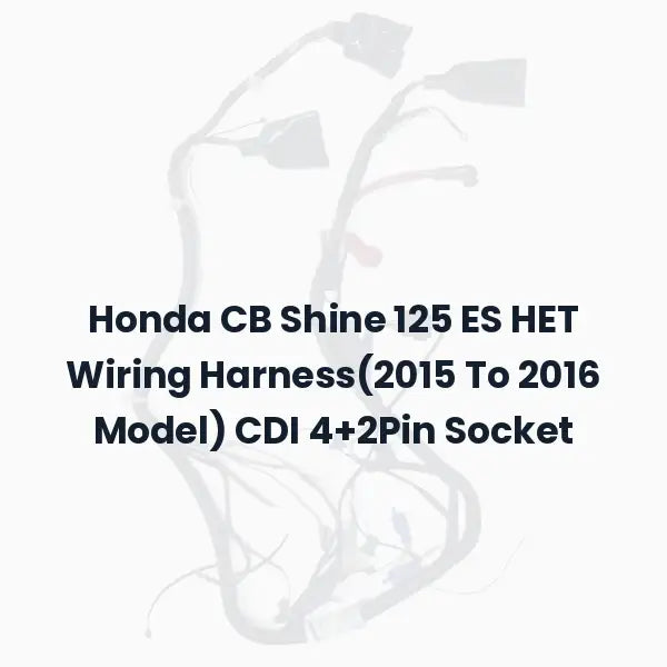Honda CB Shine 125 ES HET Wiring Harness(2015 To 2016 Model) CDI 4+2Pin Socket