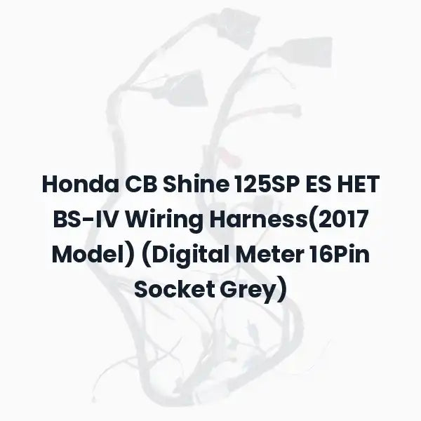 Honda CB Shine 125SP ES HET BS-IV Wiring Harness(2017 Model) (Digital Meter 16Pin Socket Grey)