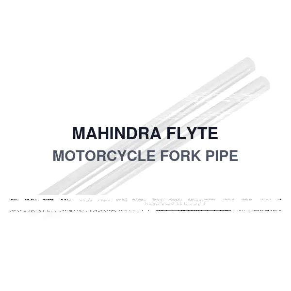 MAHINDRA FLYTE MOTORCYCLE FORK PIPE