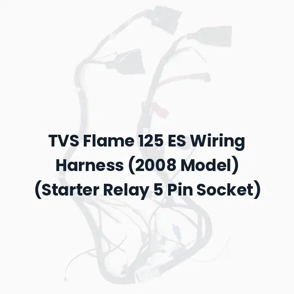 TVS Flame 125 ES Wiring Harness (2008 Model) (Starter Relay 5 Pin Socket)
