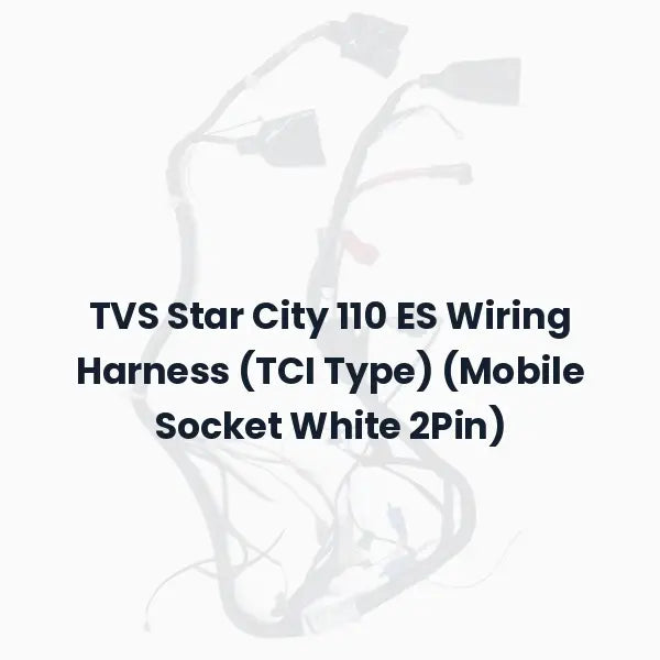 TVS Star City 110 ES Wiring Harness (TCI Type) (Mobile Socket White 2Pin)