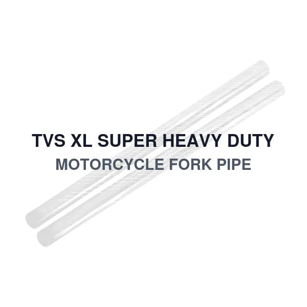 TVS XL SUPER HEAVY DUTY MOTORCYCLE FORK PIPE
