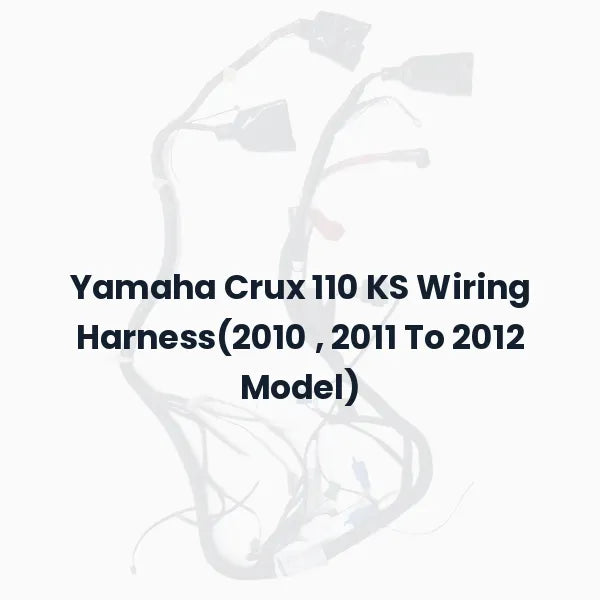 Yamaha Crux 110 KS Wiring Harness(2010 , 2011 To 2012 Model)