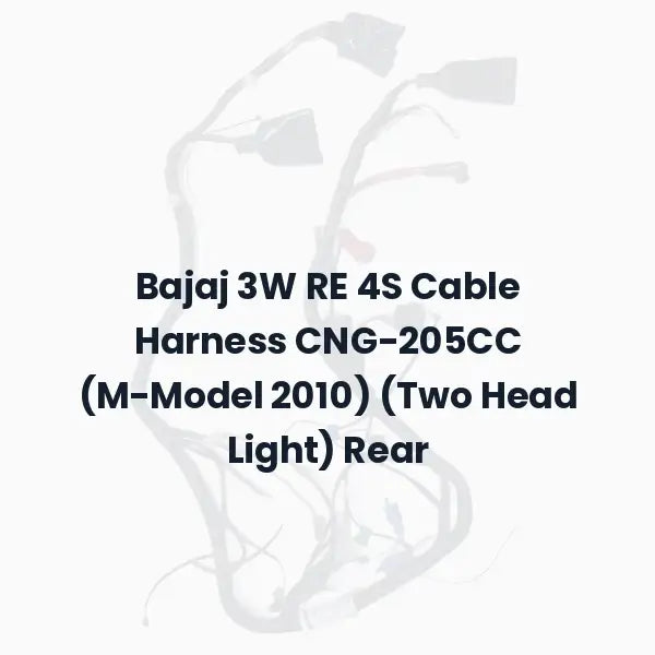 Bajaj 3W RE 4S Cable Harness CNG-205CC (M-Model 2010) (Two Head Light) Rear