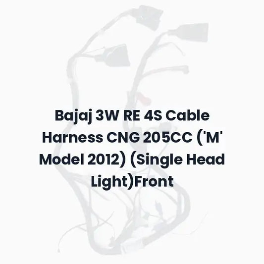 Bajaj 3W RE 4S Cable Harness CNG 205CC (‘M’ Model 2012) (Single Head Light)Front