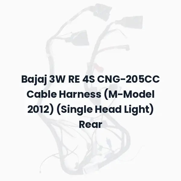 Bajaj 3W RE 4S CNG-205CC Cable Harness (M-Model 2012) (Single Head Light) Rear