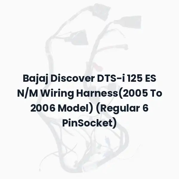 Bajaj Discover DTS-i 125 ES N/M Wiring Harness(2005 To 2006 Model) (Regular 6 PinSocket)