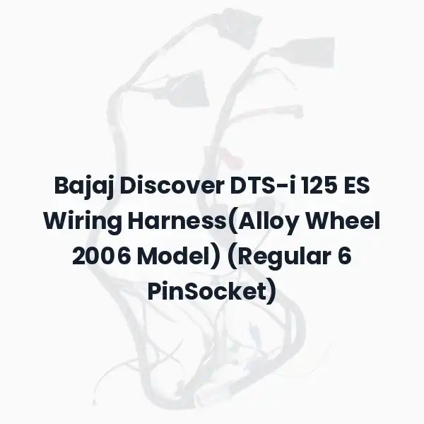 Bajaj Discover DTS-i 125 ES Wiring Harness(Alloy Wheel 2006 Model) (Regular 6 PinSocket)