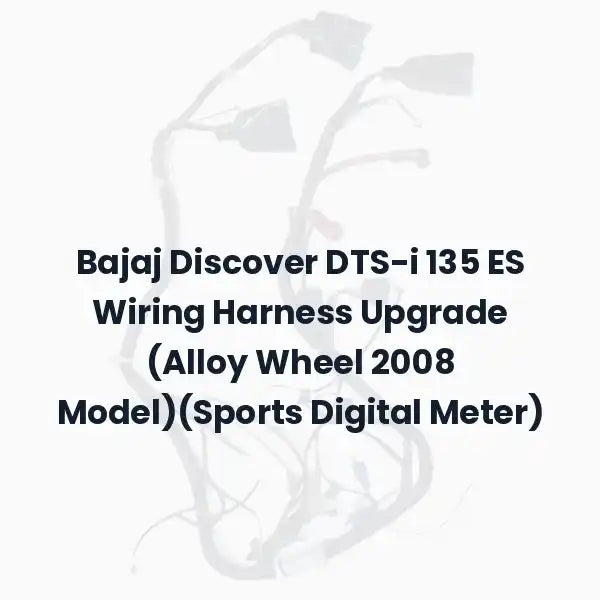 Bajaj Discover DTS-i 135 ES Wiring Harness Upgrade (Alloy Wheel 2008 Model)(Sports Digital Meter)