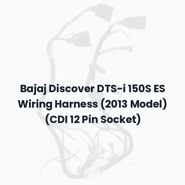 Bajaj Discover DTS-i 150S ES Wiring Harness (2013 Model) (CDI 12 Pin Socket)