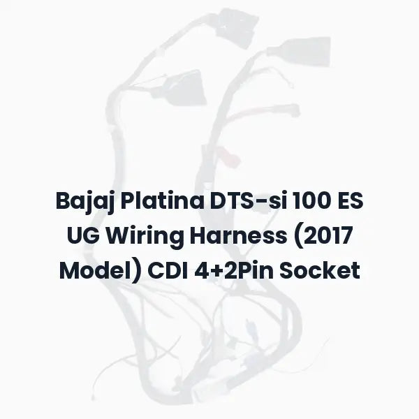 Bajaj Platina DTS-si 100 ES UG Wiring Harness (2017 Model) CDI 4+2Pin Socket