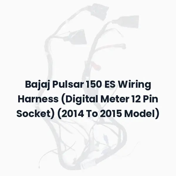 Bajaj Pulsar 150 ES Wiring Harness (Digital Meter 12 Pin Socket) (2014 To 2015 Model)
