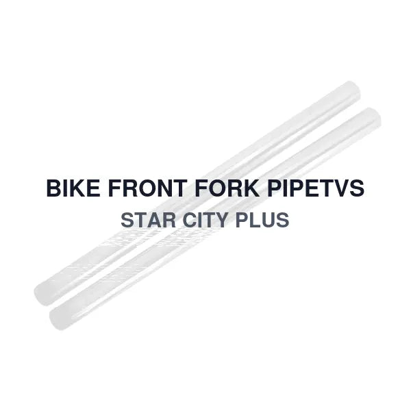 BIKE FRONT FORK PIPETVS STAR CITY PLUS