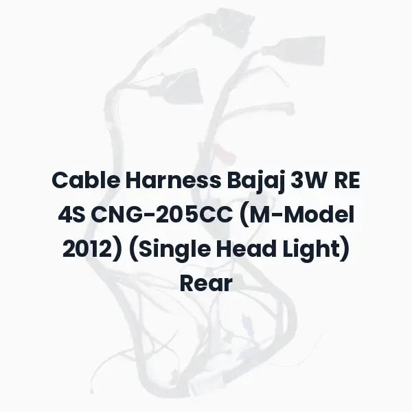 Cable Harness Bajaj 3W RE 4S CNG-205CC (M-Model 2012) (Single Head Light) Rear
