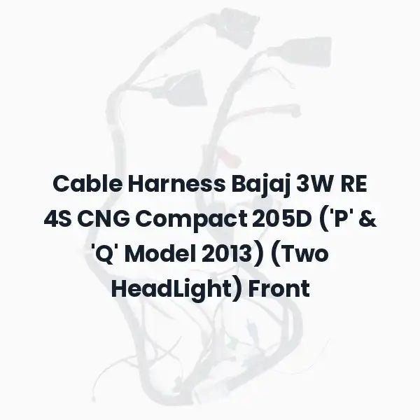 Cable Harness Bajaj 3W RE 4S CNG Compact 205D (‘P’ &amp; ‘Q’ Model 2013) (Two HeadLight) Front