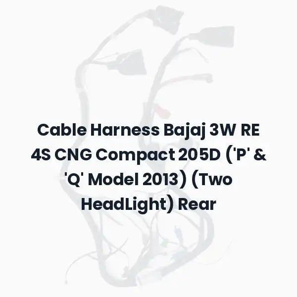 Cable Harness Bajaj 3W RE 4S CNG Compact 205D (‘P’ &amp; ‘Q’ Model 2013) (Two HeadLight) Rear