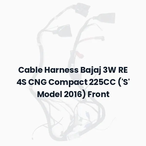Cable Harness Bajaj 3W RE 4S CNG Compact 225CC (‘S’ Model 2016) Front