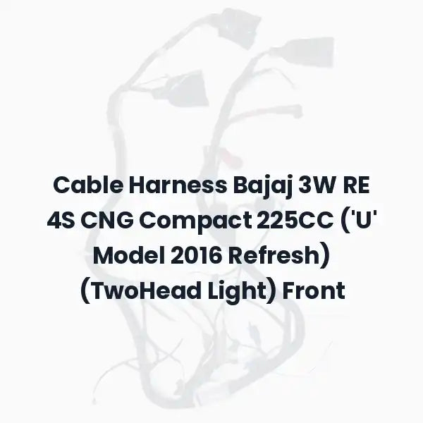 Cable Harness Bajaj 3W RE 4S CNG Compact 225CC (‘U’ Model 2016 Refresh) (TwoHead Light) Front