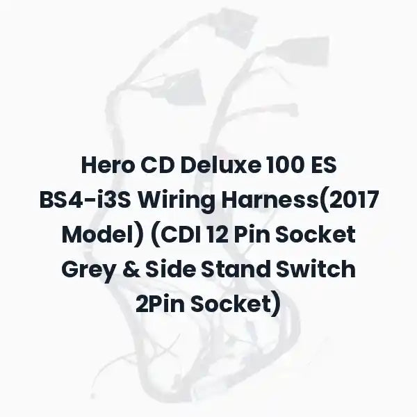 Hero CD Deluxe 100 ES BS4-i3S Wiring Harness(2017 Model) (CDI 12 Pin Socket Grey &amp; Side Stand Switch 2Pin Socket)