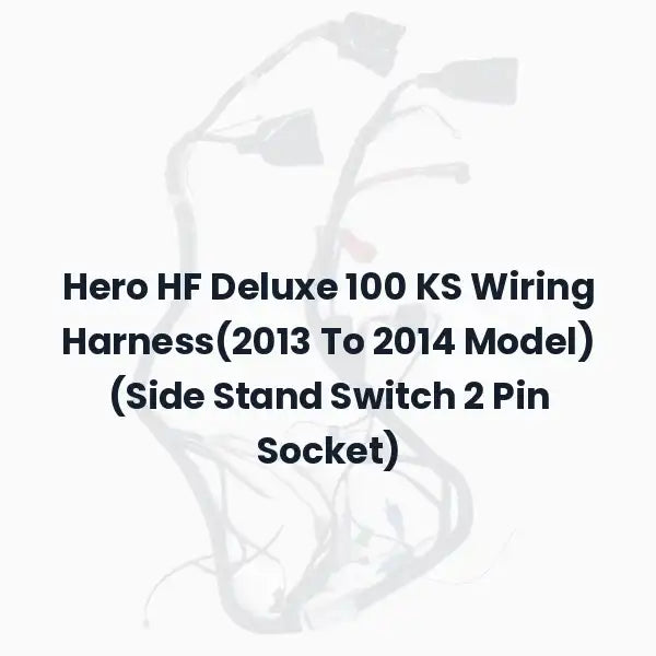 Hero HF Deluxe 100 KS Wiring Harness(2013 To 2014 Model) (Side Stand Switch 2 Pin Socket)