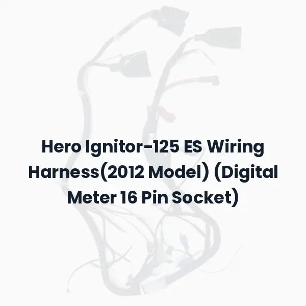 Hero Ignitor-125 ES Wiring Harness(2012 Model) (Digital Meter 16 Pin Socket)