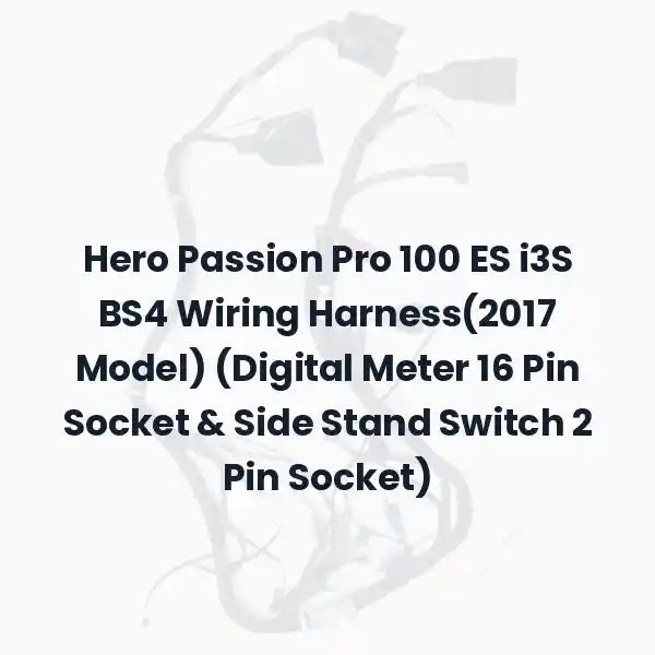 Hero Passion Pro 100 ES i3S BS4 Wiring Harness(2017 Model) (Digital Meter 16 Pin Socket &amp; Side Stand Switch 2 Pin Socket)