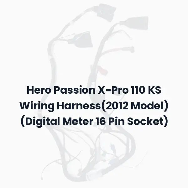 Hero Passion X-Pro 110 KS Wiring Harness(2012 Model) (Digital Meter 16 Pin Socket)