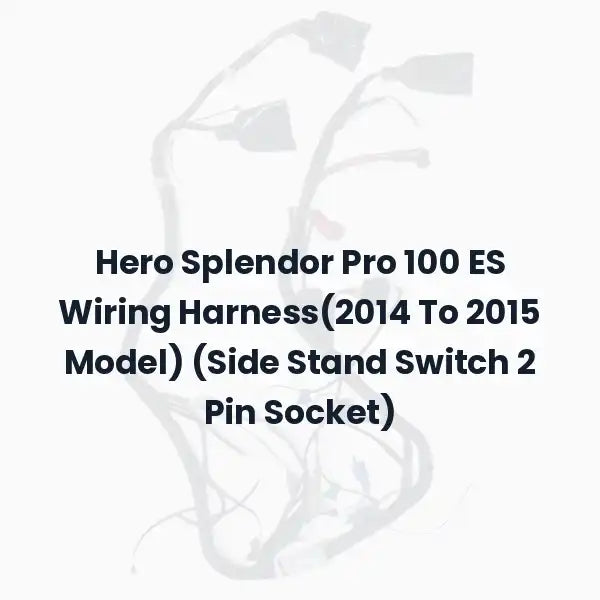 Hero Splendor Pro 100 ES Wiring Harness(2014 To 2015 Model) (Side Stand Switch 2 Pin Socket)
