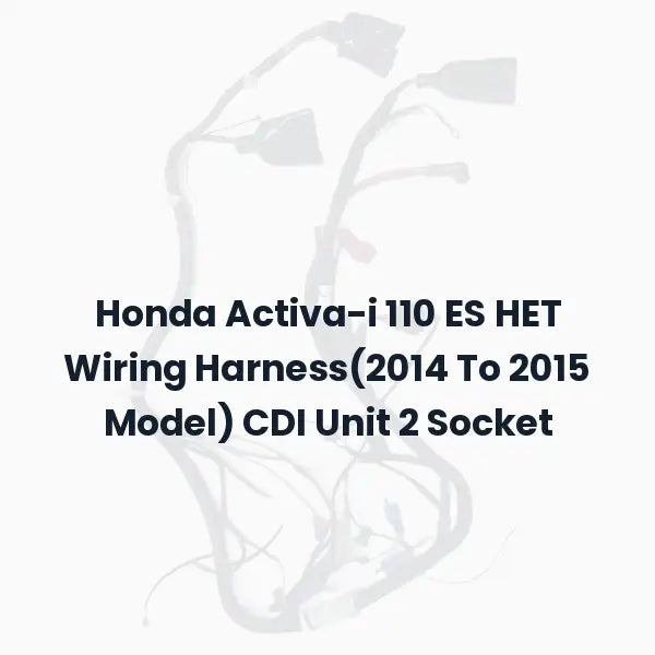 Honda Activa-i 110 ES HET Wiring Harness(2014 To 2015 Model) CDI Unit 2 Socket