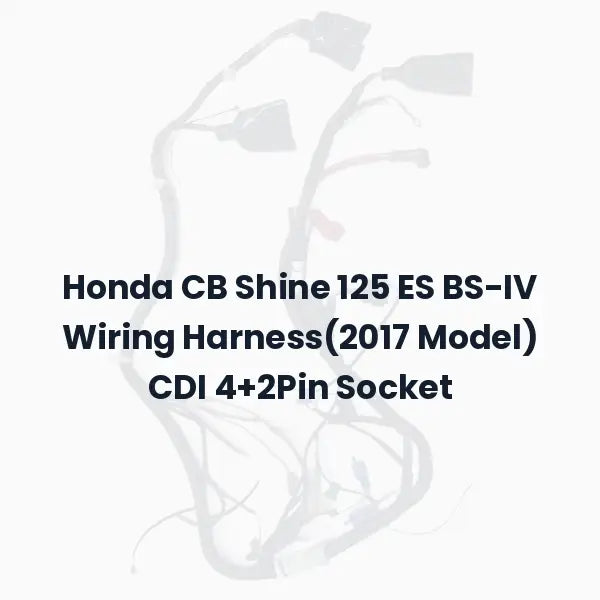 Honda CB Shine 125 ES BS-IV Wiring Harness(2017 Model) CDI 4+2Pin Socket