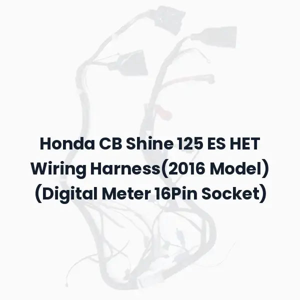Honda CB Shine 125 ES HET Wiring Harness(2016 Model) (Digital Meter 16Pin Socket)