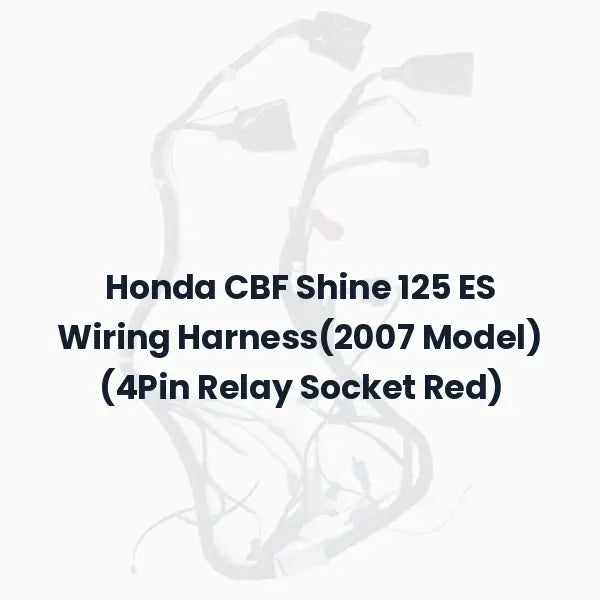 Honda CBF Shine 125 ES Wiring Harness(2007 Model) (4Pin Relay Socket Red)