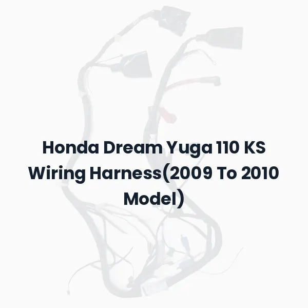 Honda Dream Yuga 110 KS Wiring Harness(2009 To 2010 Model)