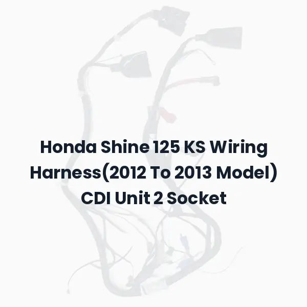 Honda Shine 125 KS Wiring Harness(2012 To 2013 Model) CDI Unit 2 Socket