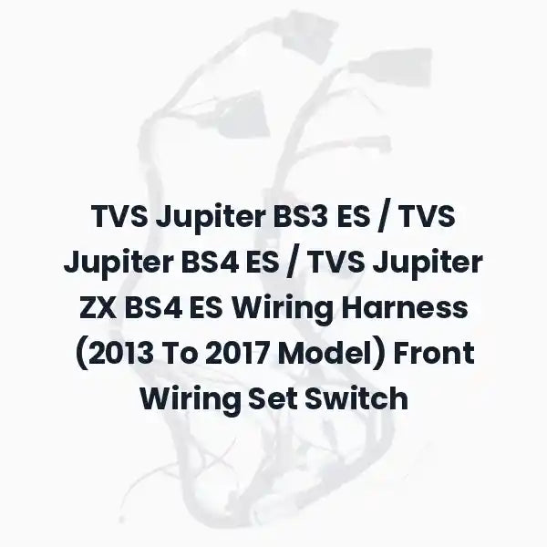 TVS Jupiter BS3 ES / TVS Jupiter BS4 ES / TVS Jupiter ZX BS4 ES Wiring Harness (2013 To 2017 Model) Front Wiring Set Switch