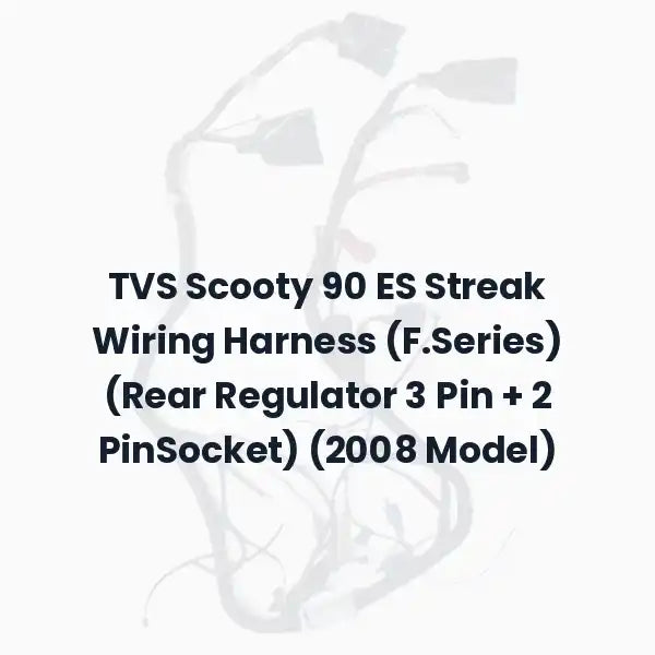 TVS Scooty 90 ES Streak Wiring Harness (F.Series) (Rear Regulator 3 Pin + 2 PinSocket) (2008 Model)