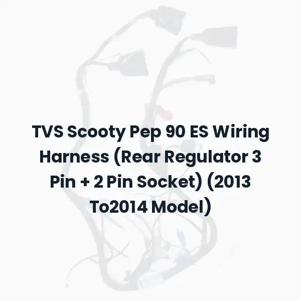 TVS Scooty Pep 90 ES Wiring Harness (Rear Regulator 3 Pin + 2 Pin Socket) (2013 To2014 Model)