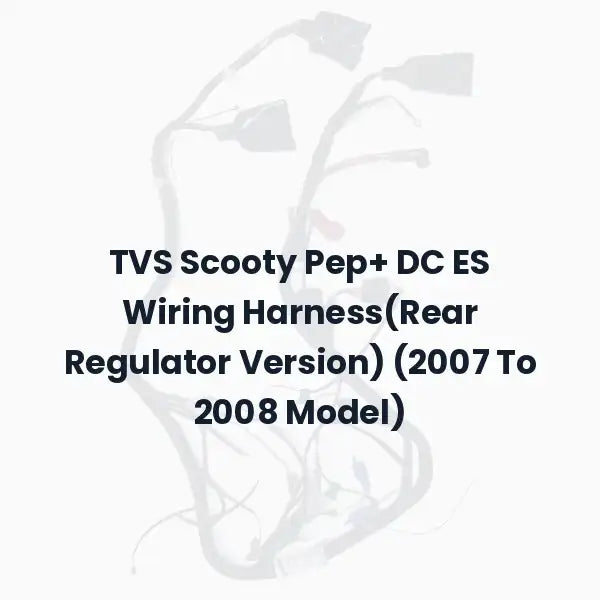 TVS Scooty Pep+ DC ES Wiring Harness(Rear Regulator Version) (2007 To 2008 Model)