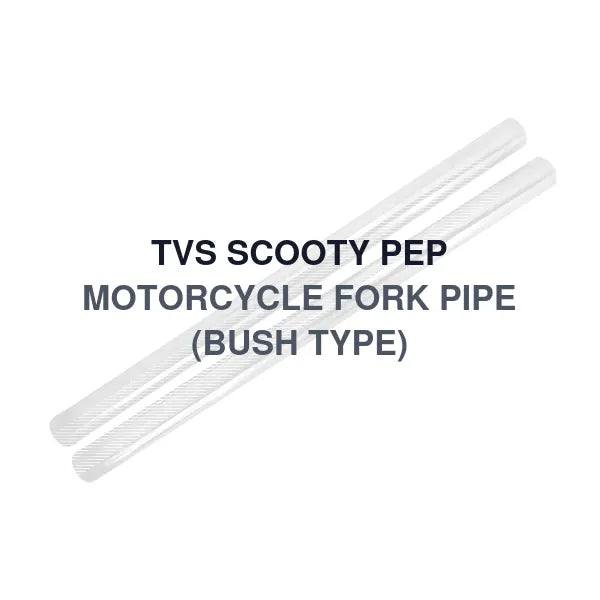 TVS SCOOTY PEP MOTORCYCLE FORK PIPE (BUSH TYPE)