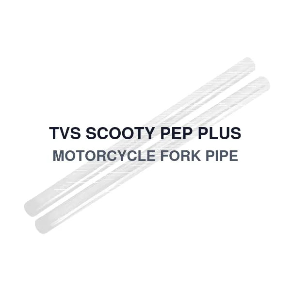 TVS SCOOTY PEP PLUS MOTORCYCLE FORK PIPE