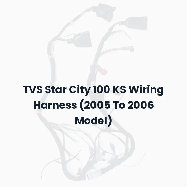 TVS Star City 100 KS Wiring Harness (2005 To 2006 Model)