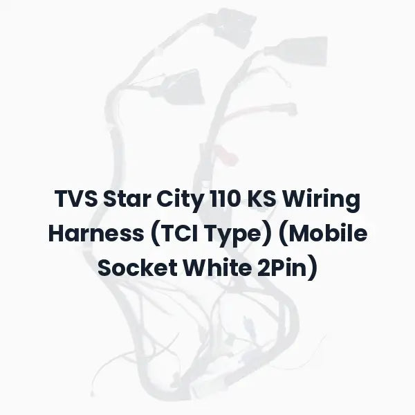 TVS Star City 110 KS Wiring Harness (TCI Type) (Mobile Socket White 2Pin)