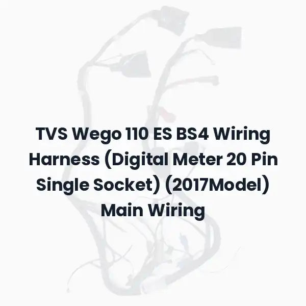TVS Wego 110 ES BS4 Wiring Harness (Digital Meter 20 Pin Single Socket) (2017Model) Main Wiring