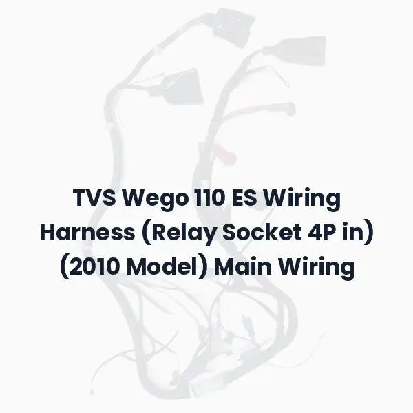 TVS Wego 110 ES Wiring Harness (Relay Socket 4P in) (2010 Model) Main Wiring